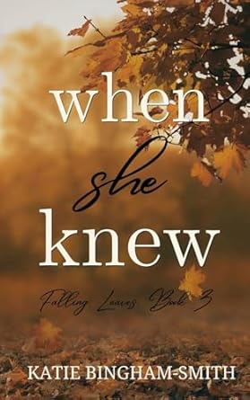 When She Knew: A Second Chance Romance: Falling Leaves,...
