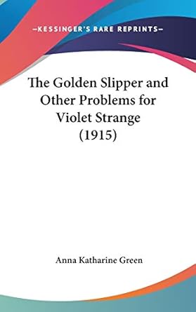 The Golden Slipper and Other Problems for Violet Strange (1915)
