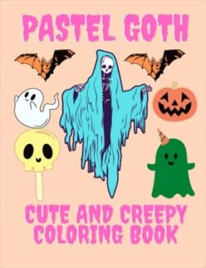 Pastel Goth Cute And Creepy Coloring Book: 20+ Illustrations To Keep You Entertained For Hours. Perfect Gift For Teens And Adults Relaxation