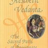 Aesthetic Vedanta: The Sacred Path of Passionate Love