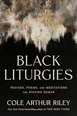 Black Liturgies: Prayers, poems and meditations for staying...