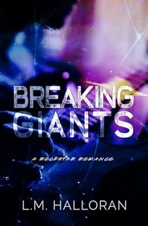 Breaking Giants: A Rockstar Romance