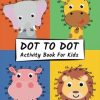 Dot To Dot Activity Book For Kids Ages 4-8: 103 Large Print Puzzles For Little Boys And Girls, Preschool To Kindergarten, Connect The Dots, Coloring And More