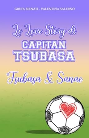 Le Love Story di Capitan Tsubasa. Tsubasa & Sanae