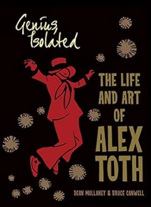 Genius, Isolated: The Life and Art of Alex Toth: The Life and Art of Alex Toth