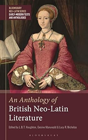 Anthology of British Neo-Latin Literature, An