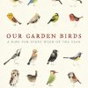 Our Garden Birds: a stunning illustrated guide to the birdlife of the British Isles