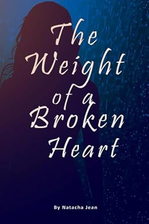 The Weight of a Broken Heart