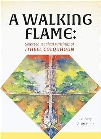 A Walking Flame: Selected Magical Writings of Ithell Colquhoun