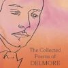 The Collected Poems of Delmore Schwartz