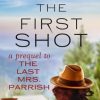 The First Shot: A Prequel to THE LAST MRS. PARRISH