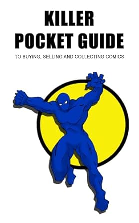 Killer Pocket Guide To Buying, Selling And Collecting Comics