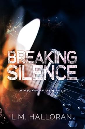Breaking Silence: A Rockstar Romance