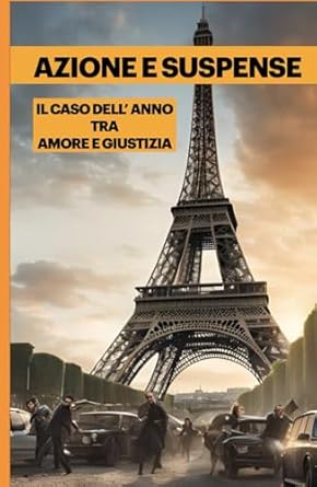 AZIONE E SUSPENSE | il caso dell'anno tra amore e giustizia: Giallo, poliziesco, libro d'azione con colpi di scena (Italian Edition)