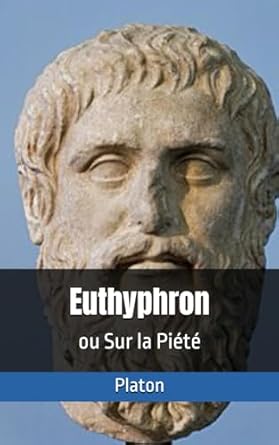Euthyphron: ou Sur la Piété