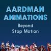 Aardman Animations: Beyond Stop-Motion
