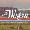 The Western: Four Classic Novels of the 1940s & 50s (LOA #331): The Ox-Bow Incident / Shane / The Searchers / Warlock (The Library of America)