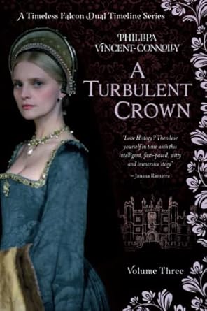 A Turbulent Crown: (A Timeless Falcon Dual Timeline Series - Volume Three): 3