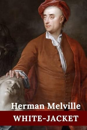 White-Jacket: or, The World in a Man-of-War