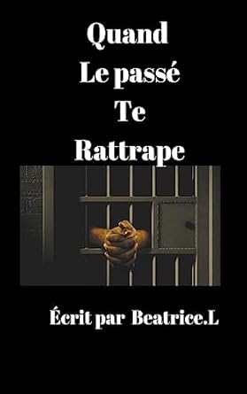 Quand le passé te rattrape