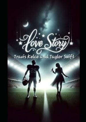 Love Story: Travis Kelce and Taylor Swift