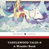 Tanglewood Tales & A Wonder Book for Girls and Boys: The Complete 2-book Greek Mythology Tales Collection