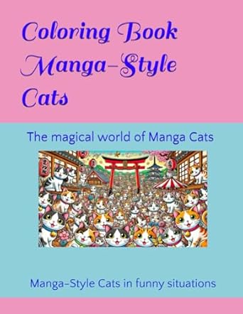 Coloring Book for Kids: Manga-Style Cats in Fun Situations: the magical world of Manga cats