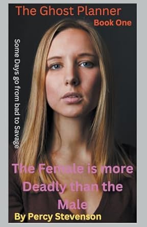 The Ghost Planner … Book One …The Female is More Deadly...