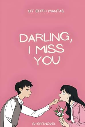 Darling I miss you - Go or stay? Short novel: Lovestory