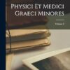 Physici Et Medici Graeci Minores; Volume 2