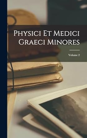 Physici Et Medici Graeci Minores; Volume 2