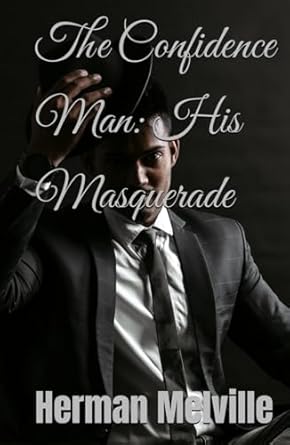 The Confidence Man: His Masquerade: The Complexities of Human Behaviour