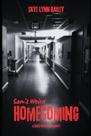 Sam's Weird Homecoming: A Sam's Weird Novel: 1