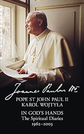 In God's Hands: The Spiritual Diaries of Pope St John Paul II
