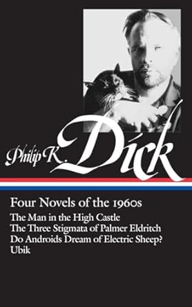 Philip K. Dick: Four Novels of the 1960s (Loa #173): The Man in the High Castle / The Three Stigmata of Palmer Eldritch / Do Androids Dream of Electric Sheep? / Ubik