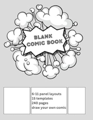 Blank Comic Book | 14 template varieties | 6-11 panels per page | 240 pages | Draw your own Comic: 14 template varieties | 6-11 panels per page | 240 pages | Draw your own Comic