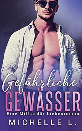 Gefährliche Gewässer: Eine Milliardär Liebesroman (6)