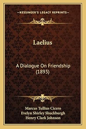Laelius: A Dialogue On Friendship (1893)