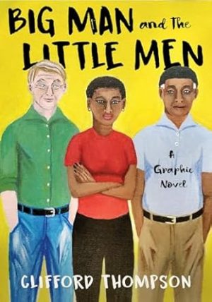Big Man and the Little Men: A Graphic Novel