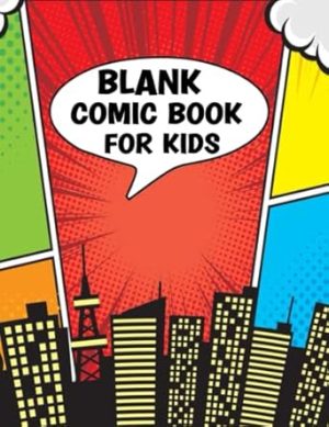 Blank Comic Book For Kids: Create Your Own Funny Stories