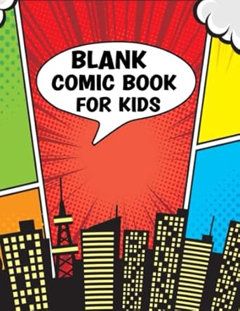 Blank Comic Book For Kids: Create Your Own Funny Stories
