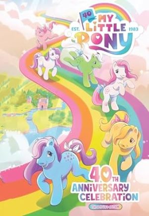 My Little Pony: 40th Anniversary Celebration--The Deluxe Edition: 40th Anniversary Celebration--The Deluxe Edition