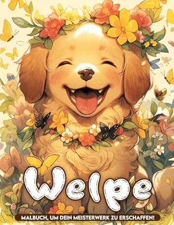 Welpe: Entzückende Illustrationen Eines Süßen Hundes Zum Ausmalen Und Entspannen. Malbuch Zum Stressabbau Und Zur Entspannung