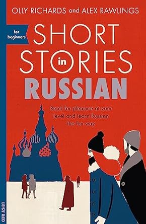 Short Stories in Russian for Beginners: Read for pleasure at your level, expand your vocabulary and learn Russian the fun way!