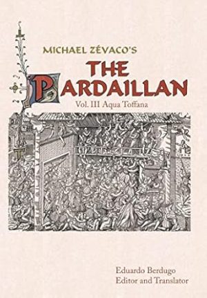 Michael Zevaco's the Pardaillan: Vol. III Aqua Toffana: 3