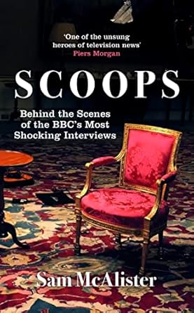 Scoops: Behind the Scenes of the BBC's Most Shocking Interviews