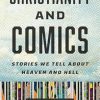 Christianity and Comics: Stories We Tell about Heaven and Hell