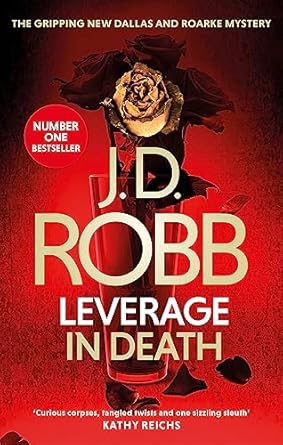 Leverage in Death: An Eve Dallas thriller (Book 47)