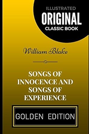 Songs Of Innocence And Songs Of Experience: By William Blake - Illustrated