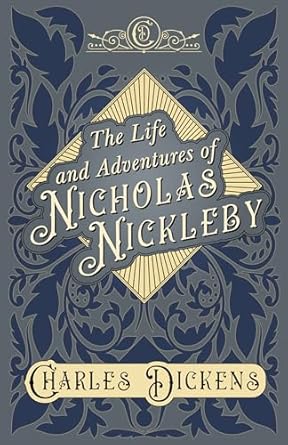 The Life and Adventures of Nicholas Nickleby: With...
